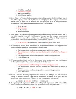 a.
$50,000 over applied.
b. $50,000 under applied.
c.
$60,000 over applied.
d. $60,000 under applied.
16. Crest Winery in Woo