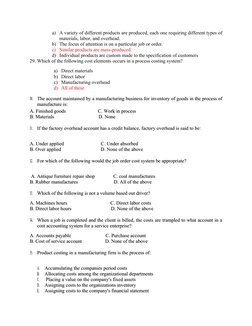 a) A variety of different products are produced, each one requiring different types of
materials, labor, and overhead. 
b) Th