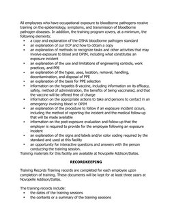 All employees who have occupational exposure to bloodborne pathogens receive 
training on the epidemiology, symptoms, and tra