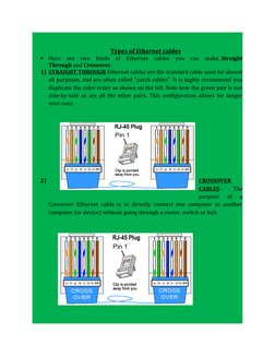 Types of Ethernet cables

Here  are  two  kinds  of  Ethernet  cables  you  can  make, Straight
Through and Crossover.
1) ST