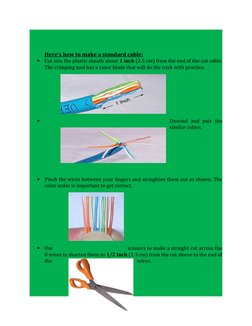 Here's how to make a standard cable:

Cut into the plastic sheath about 1 inch (2.5 cm) from the end of the cut cable.
The c