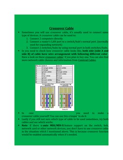 Crossover Cable

Sometimes you will use crossover cable, it's usually used to connect same
type of devices. A crossover cabl