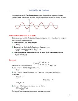2 
 
Continuidad de funciones 
 
Una idea intuitiva de función continua se tiene al considerar que su gráfica es 
continua, e
