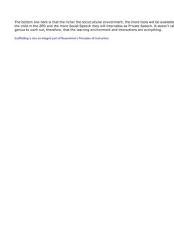 The bottom line here is that the richer the sociocultural environment, the more tools will be available
the child in the ZPD