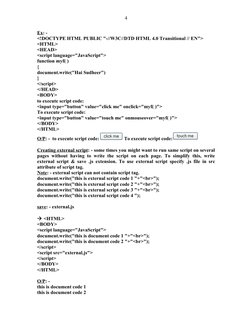 Ex: - 
<!DOCTYPE HTML PUBLIC "-//W3C//DTD HTML 4.0 Transitional // EN">
<HTML>
<HEAD>
<script language="JavaScript">
function