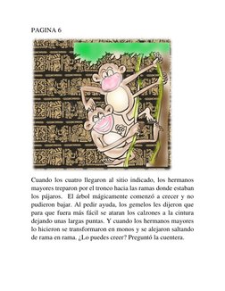 PAGINA 6 
 
Cuando los cuatro llegaron al sitio indicado, los hermanos 
mayores treparon por el tronco hacia las ramas donde