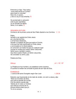 7 
 
Entonces yo digo: “Aquí estoy, 
-como está escrito en mi libro- 
para hacer tu voluntad.” 
Dios mío, lo quiero, 
y llev