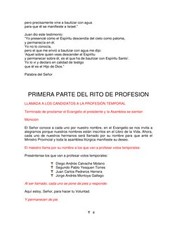 8 
 
pero precisamente vine a bautizar con agua 
para que él se manifieste a Israel.” 
 
Juan dio este testimonio: 
“Yo pres