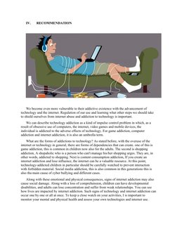 IV.
RECOMMENDATION
We become even more vulnerable to their addictive existence with the advancement of 
technology and the in