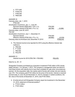 a. P771,840
b. P759,016
c. P765,540
d. P600,000
ANSWER: B
Carrying value, Jan. 1, 2010
P765,540
Amortization of premium, Jan.