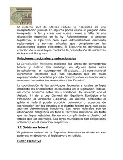  
 
El sistema civil de México reduce la necesidad de una 
interpretación judicial. En algunos pocos casos un juzgado debe 
i