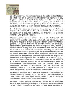  
 
La estructura y las funciones generales del poder judicial federal 
se establecen en la Constitución Mexicana y se rigen