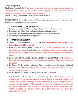 Tema:  la ingratitud
Cita bíblica:  Lucas 6: 35 Amad, pues, a vuestros enemigos, y haced bien, y prestad, no
esperando de ell