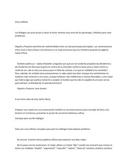Crea conflicto
Los diálogos son pura acción y hacen al lector sentirse muy cerca de los personajes. Utilízalos para crear 
pr