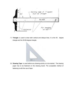 7. Triangle- is used to draw both vertical and oblique lines. It is the 45-  degree
triangle and the 30-60-degree triangle.
8