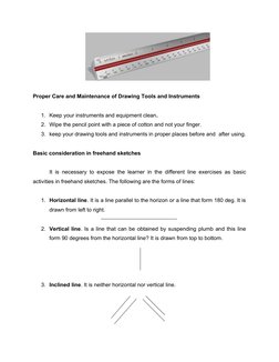 Proper Care and Maintenance of Drawing Tools and Instruments 
1. Keep your instruments and equipment clean. 
2. Wipe the penc