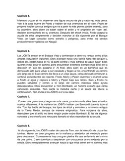 Capítulo 5.
Mientras cruzan el río, observan una figura oscura de pie y cada vez más cerca.
Van a la casa nueva de Frodo y ha