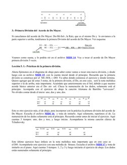3.- Primera División del  Acorde de Do Mayor. 
Si cancelamos del acorde de Do Mayor: Do-Mi-Sol-, la Raíz, que es el mismo Do