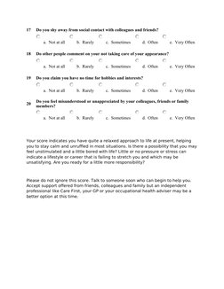 17
Do you shy away from social contact with colleagues and friends?
a.  Not at all    
b.  Rarely    
c.  Sometimes    
d.  O