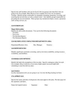 Specify the staff members who are involved in the test project and what their roles are 
going to be (for example, Mary Bro