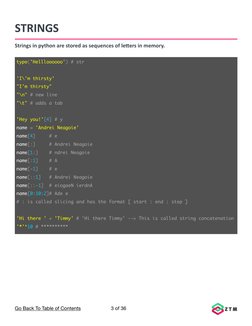 STRINGS
Strings in python are stored as sequences of letters in memory.
Go Back To Table of Contents
 of 
3
36
type('Helllooo