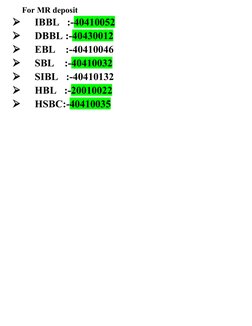 For MR deposit

IBBL   :-40410052

DBBL :-40430012

EBL    :-40410046

SBL    :-40410032

SIBL   :-40410132

HBL   :-2