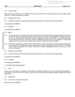 SAE 
AMS5645R 
Page 5 of 6 
 
4.2.2  Periodic Tests 
Grain flow of die forgings (3.4.1) is a periodic test and shall be perfo
