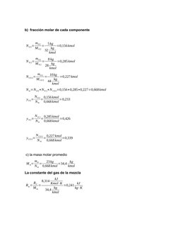 b)  fracción molar de cada componente
 NO2= mO2
M O2
=
5kg
32 kg
kmol
=0,156kmol
 N N 2= mO2
M N 2
=
8 kg
28 kg
kmol
=0,285km