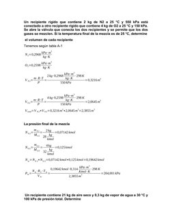 Un  recipiente  rígido  que  contiene  2  kg  de  N2  a  25  °C  y  550  kPa  está
conectado a otro recipiente rígido que con