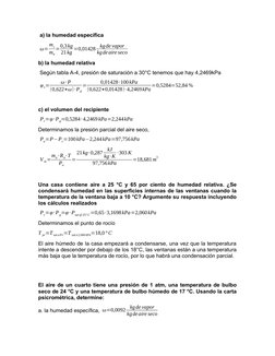 a) la humedad específica
 ω=mv
ma
=0,3kg
21kg =0,01428
kgde vapor
kgdeaire seco
b) la humedad relativa
 Según tabla A-4, pre