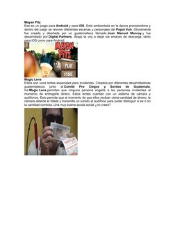 Mayan Pitz
Ese es un juego para Android y para iOS. Está ambientada en la época precolombina y
dentro del juego se reviven di