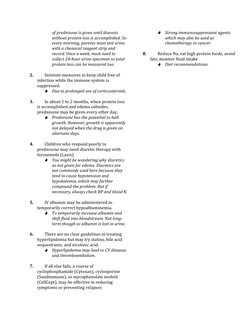 of prednisone is given until diuresis 
without protein loss is accomplished. So 
every morning, parents must test urine 
with