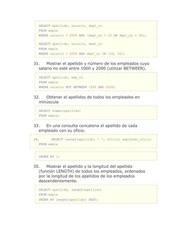 SELECT apellido, salario, dept_no 
FROM emple 
WHERE salario > 2000 AND (dept_no = 10 OR dept_no = 30);
SELECT apellido, sala