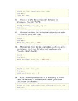 SELECT apellido, length(apellido) largo
FROM emple
ORDER BY 2 DESC;
36.
-- 35) Obtener el año de contratación de todos los 
e