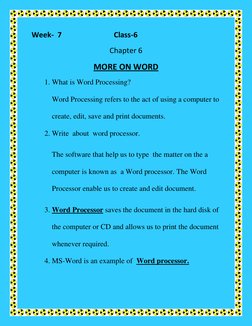 Week-  7                            Class-6                      
Chapter 6 
MORE ON WORD  
1. What is Word Processing? 
Wor
