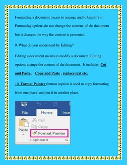 Formatting a document means to arrange and to beautify it. 
Formatting options do not change the content  of the document 
bu