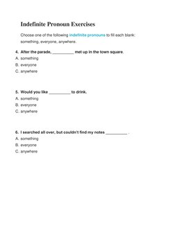Indefinite Pronoun Exercises 
Choose one of the following indefinite pronouns  (https://www.gingersoftware.com/grammar-rules/