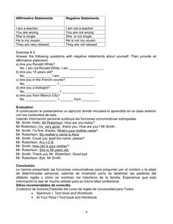 Affirmative Statements
Negative Statements
I am a teacher.
I am not a teacher
You are wrong.
You are not wrong
She is single