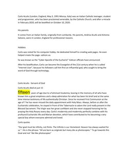 Carlo Acutis (London, England, May 3, 1991-Monza, Italy) was an Italian Catholic teenager, student
and programmer, who has be