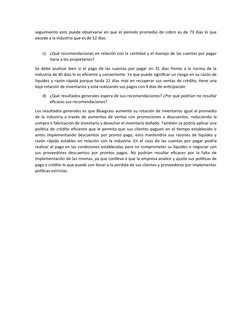 seguimiento esto puede observarse en que el periodo promedio de cobro es de 73 días lo que
excede a la industria que es de 52