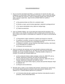 EVALUACION RADIACION UV
1. Hoy es el primer día laboral de Pedro, un supervisor en terreno de obra, que 
trabaja en la constr