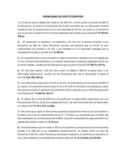 PROBLEMAS DE EFECTO DOPPLER
 1.- Un día en que la rapidez del sonido es de 340 m/s, un tren emite un sonido de 400 Hz
de frec