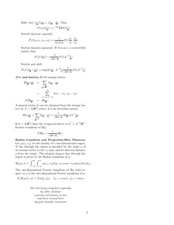 Shift: Let (τbf)(x) = f(x −b). Then
F(τbf)(ξ) = e−2πiξ·bFf(ξ)
Stretch theorem (special):
F(f(a1x1, a2, x2)) =
1
|a1||a2|Ff( ξ