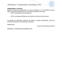 ESPINOZA Y ASOCIADOS SOCIEDAD CIVIL
HONORARIOS Y GASTOS
Nuestros honorarios profesionales los hemos estimado en S/. 250,000.