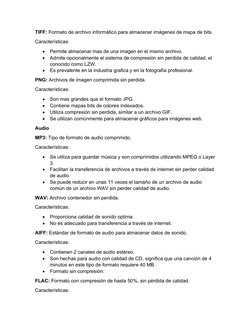 TIFF: Formato de archivo informático para almacenar imágenes de mapa de bits.
Características:

Permite almacenar mas de una