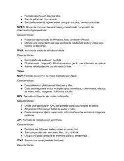 
Formato abierto con licencia libre.

Son de velocidad bits variable.

Son perfectamente reproducibles con gran cantidad d