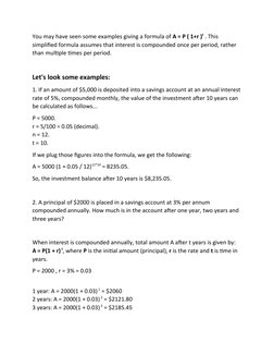 You may have seen some examples giving a formula of A = P ( 1+r )t . This 
simplified formula assumes that interest is compou