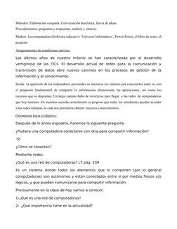Métodos: Elaboración conjunta. Conversación heurística, lluvia de ideas.
Procedimientos: preguntas y respuestas, análisis y s