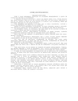 A FORÇA DO PENSAMENTO 
(Apresentação colocado na dobra) 
Pode o nosso pensamento modificar as situações desagradáveis, a pont