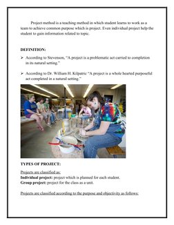 Project method is a teaching method in which student learns to work as a 
team to achieve common purpose which is project. Ev